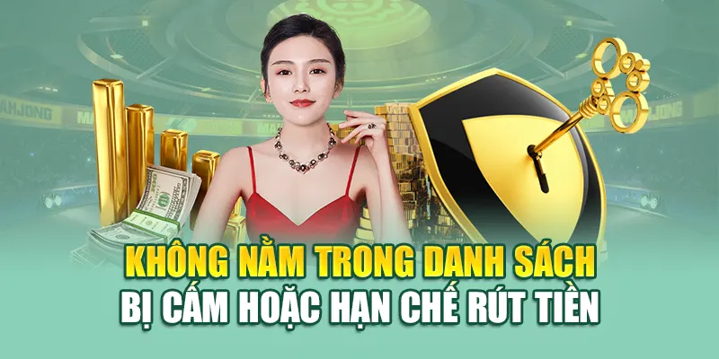 Không nằm trong danh sách bị cấm hoặc hạn chế rút tiền