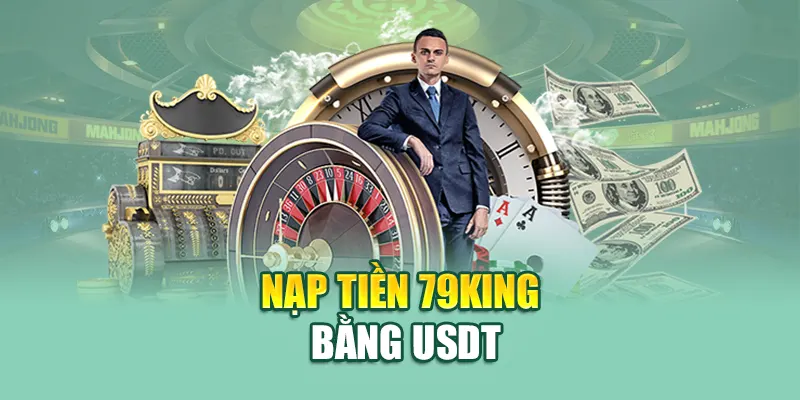 Nạp tiền 79King bằng USDT