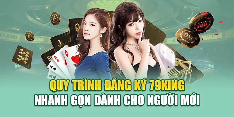Quy trình đăng ký 79King nhanh gọn dành cho người mới