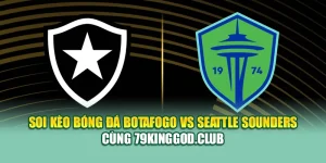 Soi Kèo Bóng Đá Botafogo Vs Seattle Sounders Cùng m88dkiu.com
