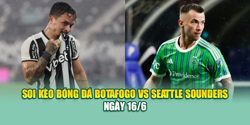 Soi Kèo Bóng Đá Botafogo Vs Seattle Sounders Cùng m88dkiu.com 1 Soi kèo bóng đá Botafogo vs Seattle Sounders ngày 16/6