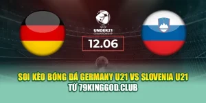 Soi Kèo Bóng Đá Germany U21 Vs Slovenia U21 Từ m88dkiu.com