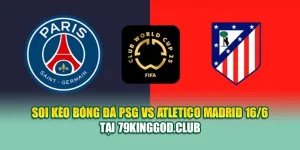 Soi Kèo Bóng Đá PSG Vs Atletico Madrid 16/6 Tại m88dkiu.com