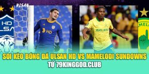 Soi Kèo Bóng Đá Ulsan HD Vs Mamelodi Sundowns Từ m88dkiu.com