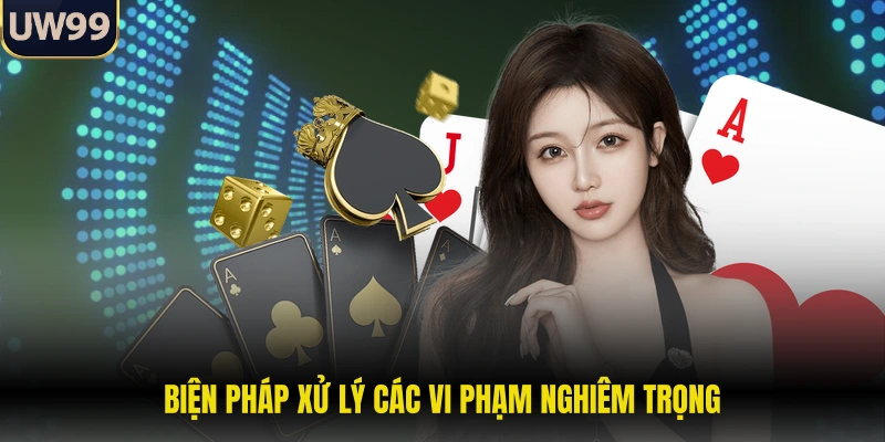 Biện pháp xử lý các vi phạm nghiêm trọng