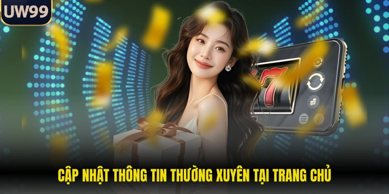 Cập nhật thông tin thường xuyên tại trang chủ