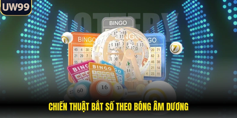 Chiến thuật bắt số theo bóng âm dương