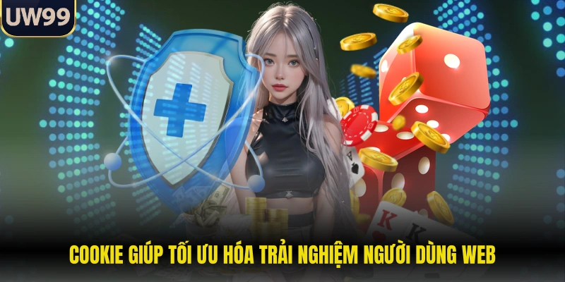 Cookie giúp tối ưu hóa trải nghiệm người dùng web