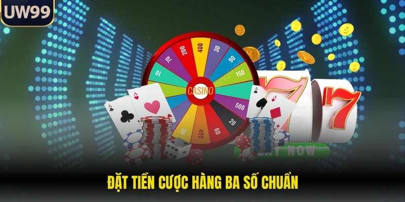 Đặt tiền cược hàng ba số chuẩn