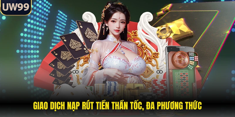 Giao dịch nạp rút tiền thần tốc, đa phương thức