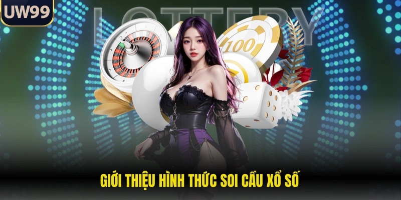 Soi Cầu Xổ Số - Hành Trình Tìm Kiếm Vận May Chuẩn 1 Giới thiệu hình thức soi cầu xổ số