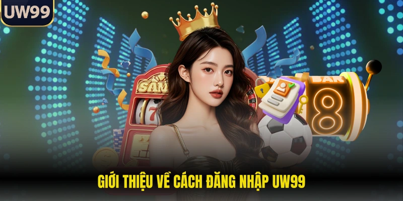 Giới thiệu về cách đăng nhập UW99