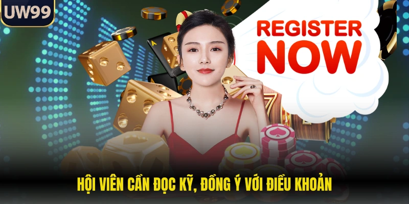 Hội viên cần đọc kỹ, đồng ý với điều khoản