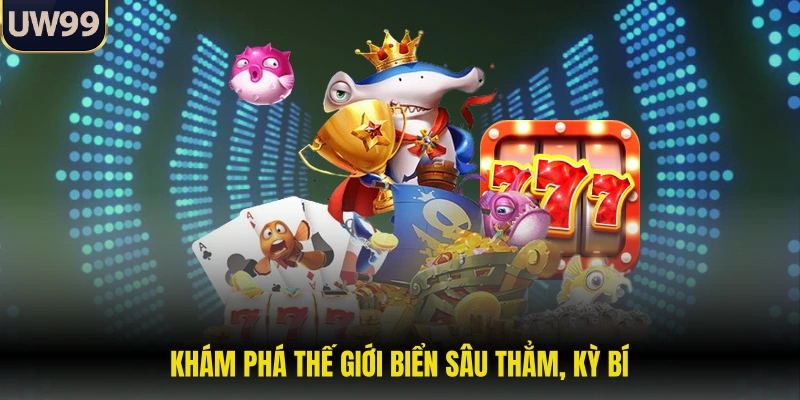 Khám phá thế giới biển sâu thẳm, kỳ bí