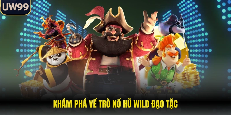 Khám phá về trò nổ hũ Wild đạo tặc