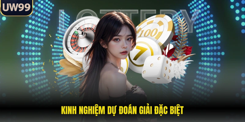 Kinh nghiệm dự đoán giải đặc biệt