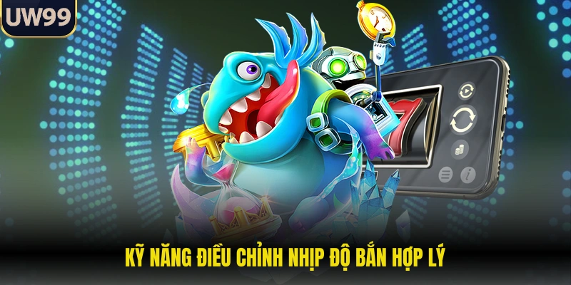 Kỹ năng điều chỉnh nhịp độ bắn hợp lý