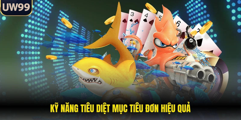 Kỹ năng tiêu diệt mục tiêu đơn hiệu quả