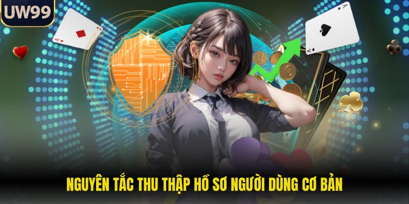 Nguyên tắc thu thập hồ sơ người dùng cơ bản