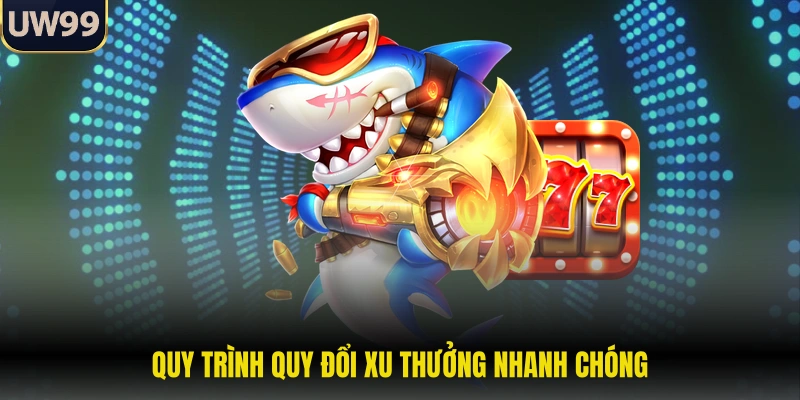 Quy trình quy đổi xu thưởng nhanh chóng