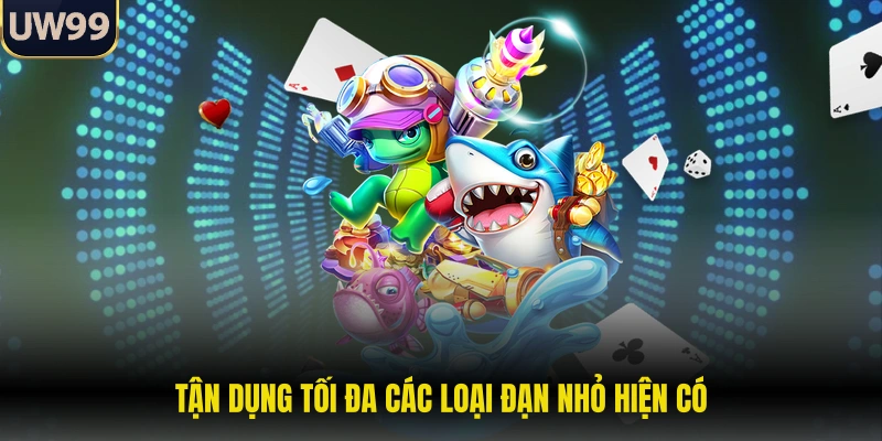 Tận dụng tối đa các loại đạn nhỏ hiện có