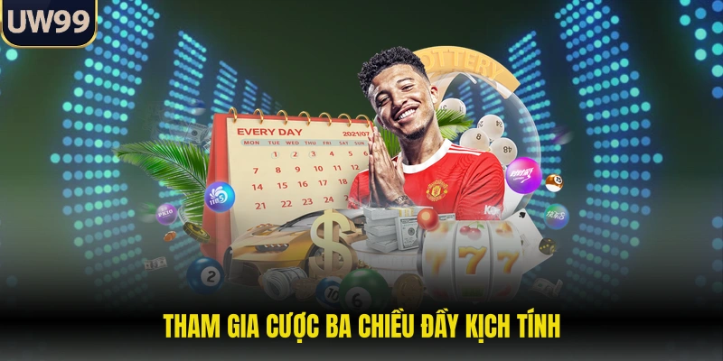 Tham gia cược ba chiều đầy kịch tính