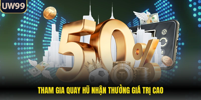 Hoàn Trả Mỗi Ngày - Cơ Hội Nhận Thưởng Lớn Vô Tận Tại UW99 2 Tham gia quay hũ nhận thưởng giá trị cao