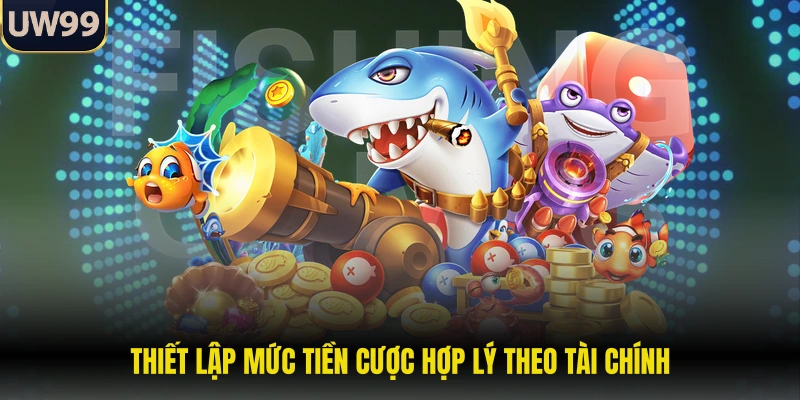 Thiết lập mức tiền cược hợp lý theo tài chính