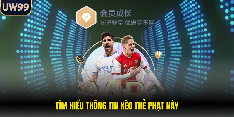 Kèo Thẻ Phạt - Trải Nghiệm Bóng Đá Đỉnh Cao Nhất Tại UW99 1 Tìm hiểu thông tin kèo thẻ phạt này