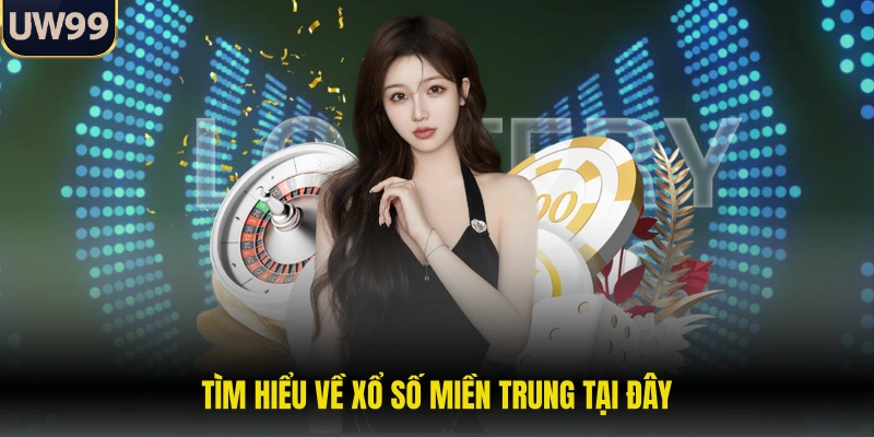 Tìm hiểu về xổ số miền Trung tại đây