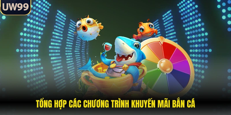 Tổng hợp các chương trình khuyến mãi bắn cá