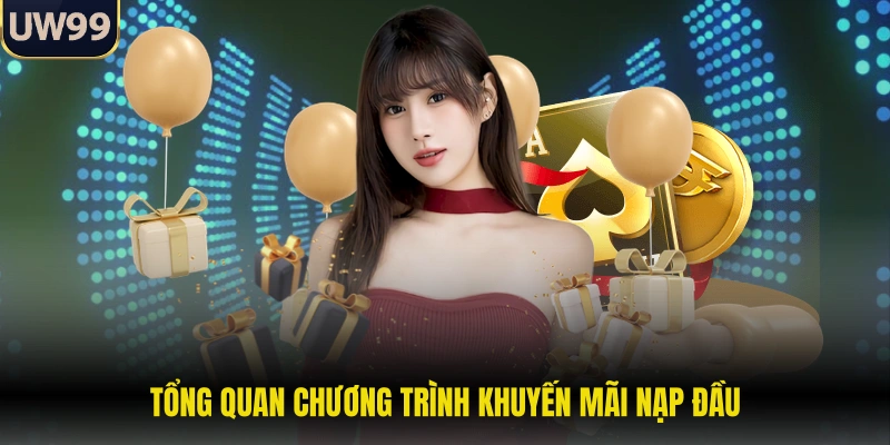 Tổng quan chương trình khuyến mãi nạp đầu